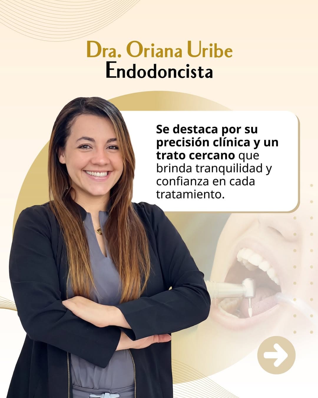 Dra. Oriana Uribe, Endodoncista. Se destaca por su precisión clínica y un trato cercano que brinda tranquilidad y confianza en cada tratamiento.