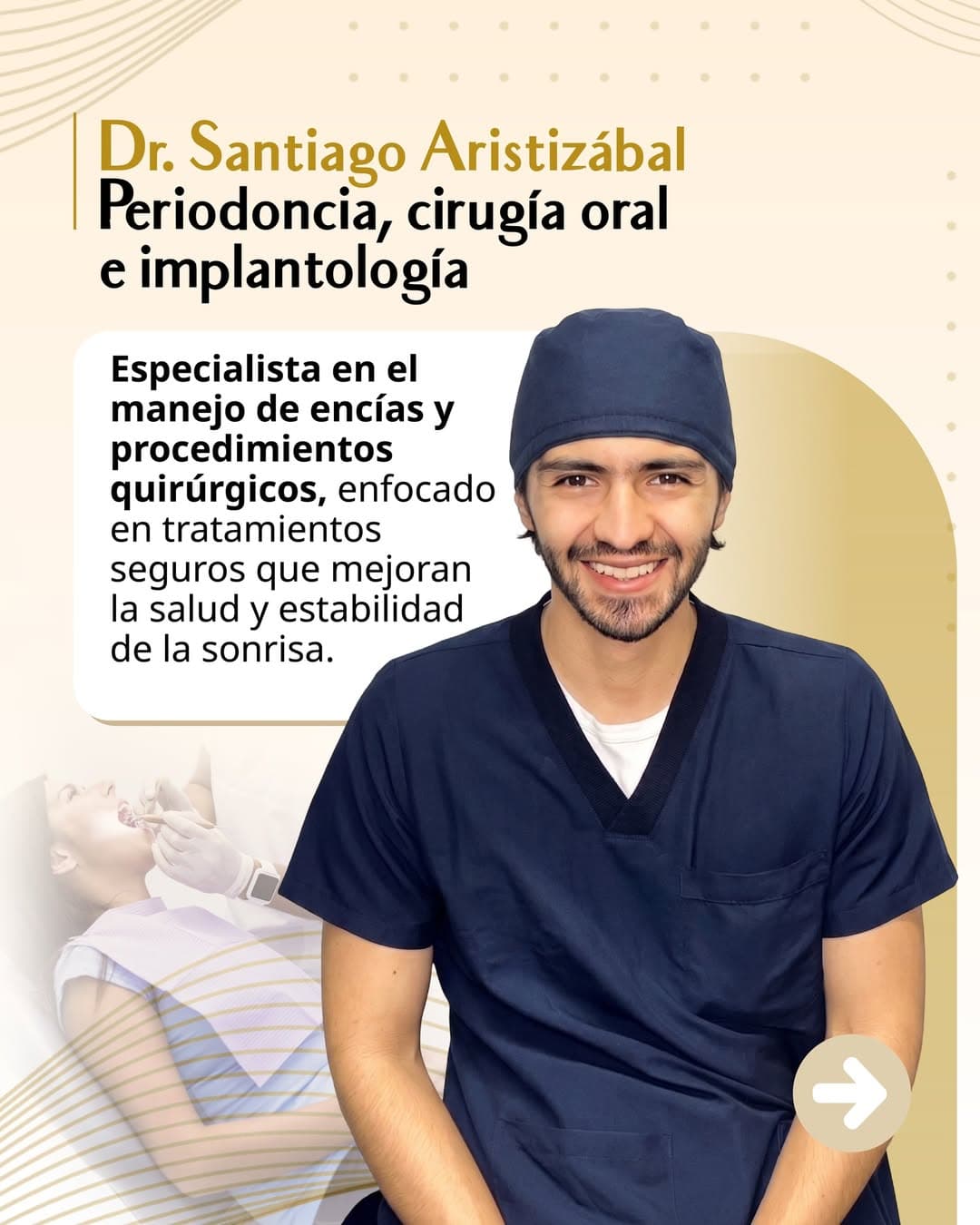Dr. Santiago Aristizábal, Periodoncia, cirugía oral e implantología. Especialista en el manejo de encías y procedimientos quirúrgicos, enfocado en tratamientos seguros que mejoran la salud y estabilidad de la sonrisa.